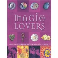 Magic for Lovers : Find Your Ideal Partner Through the Power of Magic
