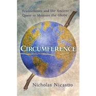 Circumference : Eratosthenes and the Ancient Quest to Measure the Globe