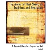 The Annals of Fleet Street; Its Traditions and Association