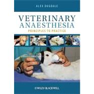 Veterinary Anaesthesia Principles to Practice