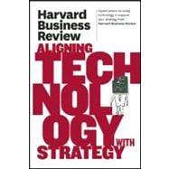 Harvard Business Review on Aligning Technology With Strategy