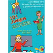 101 Juegos Para Educadores y Padres Docentes/ 101 Games for Educators, Parents and Teachers