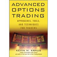 Advanced Options Trading Approaches, Tools, and Techniques for Professionals Traders
