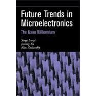 Future Trends in Microelectronics The Nano Millennium