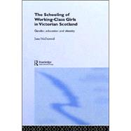 The Schooling of Working-Class Girls in Victorian Scotland: Gender, Education and Identity