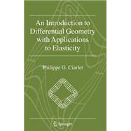 An Introduction to Differential Geometry With Applications to Elasticity