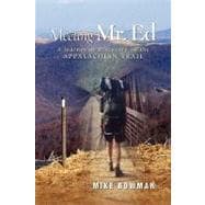 Meeting Mr. Ed : A Journey of Discovery on the Appalachian Trail