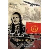 Christine A Life in Germany after Wwii (1945-1948) : A Novel