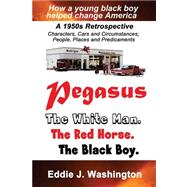 Pegasus: The White Man. the Red Horse. the Black Boy.