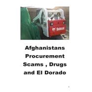 Afghanistans Procurement Scams , Drugs and El Dorado