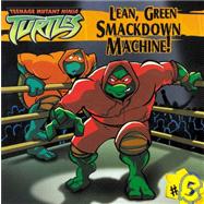 Lean, Green Smackdown Machine