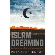 Islam Dreaming Indigenous Muslims in Australia