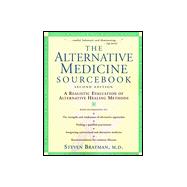 The Alternative Medicine Sourcebook: A Realistic Evaluation of Alternative Healing Methods