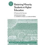 Retaining Minority Students in Higher Education: A Framework for Success ASHE-ERIC Higher Education Report