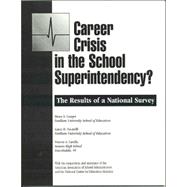 Career Crisis in the Superintendency The Results of a National Survey