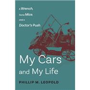 My Cars and My Life A Wrench, Some Mice, and A Doctor's Push