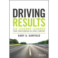 Driving Results Six Lessons Learned from Transforming An Iconic Company