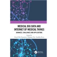 Medical Big Data and Internet of Medical Things: Advances, Challenges and Applications: Advances, Challenges and Applications