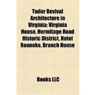 Tudor Revival Architecture in Virgini : Virginia House, Hermitage Road Historic District, Hotel Roanoke, Branch House