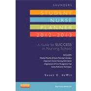Saunders Student Nurse Planner, 2012-2013: A Guide to Success in Nursing School