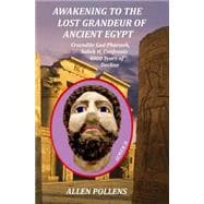 Awakening to the Lost Grandeur of Ancient Egypt