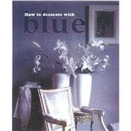 How to Decorate with Blue