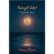 Midnight Water A Psychedelic Memoir