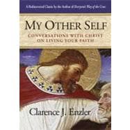 My Other Self: Conversations with Christ on Living Your Faith