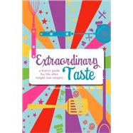 Extraordinary Taste : A Festive Guide for Life after Weight Loss Surgery