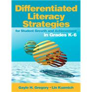 Differentiated Literacy Strategies for Student Growth and Achievement in Grades K-6