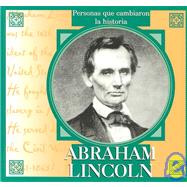 Abraham Lincoln: Personas Que Cambiaron LA Historia