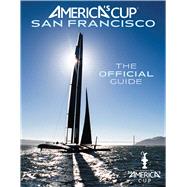 America's Cup San Francisco The Official Guide