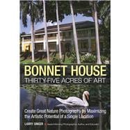 Bonnet House: Thirty-Five Acres of Art Create Great Nature Photography by Maximizing the Artistic Potential of a Single Location
