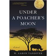 Under a Poacher's Moon A Novel