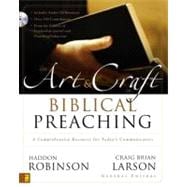 Art and Craft of Biblical Preaching : A Comprehensive Resource for Today's Communicators