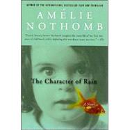 The Character of Rain A Novel