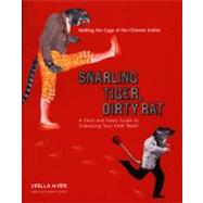 Snarling Tiger, Dirty Rat : A Short and Nasty Guide to Embracing Your Inner Beast