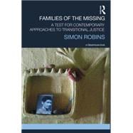 Families of the Missing: A Test for Contemporary Approaches to Transitional Justice