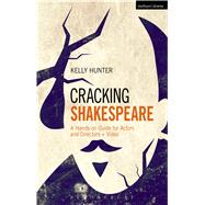Cracking Shakespeare A Hands-on Guide for Actors and Directors + Video
