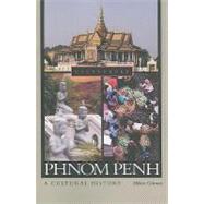 Phnom Penh A Cultural History