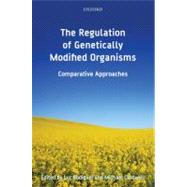 The Regulation of Genetically Modified Organisms Comparative Approaches book cover, ISBN 9780199542482