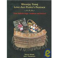 Wadoo Themi / Long-Ago People's Packsack: Dene Babiche Bags, Tradition And Revival