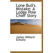 Lone Bull's Mistake