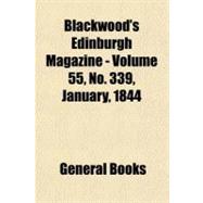 Blackwood's Edinburgh Magazine, Volume 55, No. 339, January, 1844
