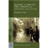 Maggie: A Girl of the Streets and Other Writings About New York (Barnes & Noble Classics Series)