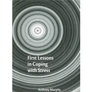 First Lessons in Coping with Stress; A Stress Reducing Programme for Older Secondary Pupils with Teacher Notes and CD Recording