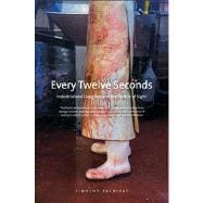 Every Twelve Seconds : Industrialized Slaughter and the Politics of Sight
