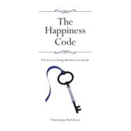 The Happiness Code Ten keys to being the best you can be