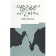Learning and Teaching Where Worldviews Meet