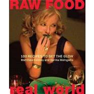 Raw Food - Real World : 100 Recipes to Get the Glow